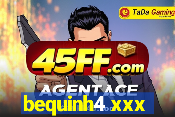 bequinh4 xxx